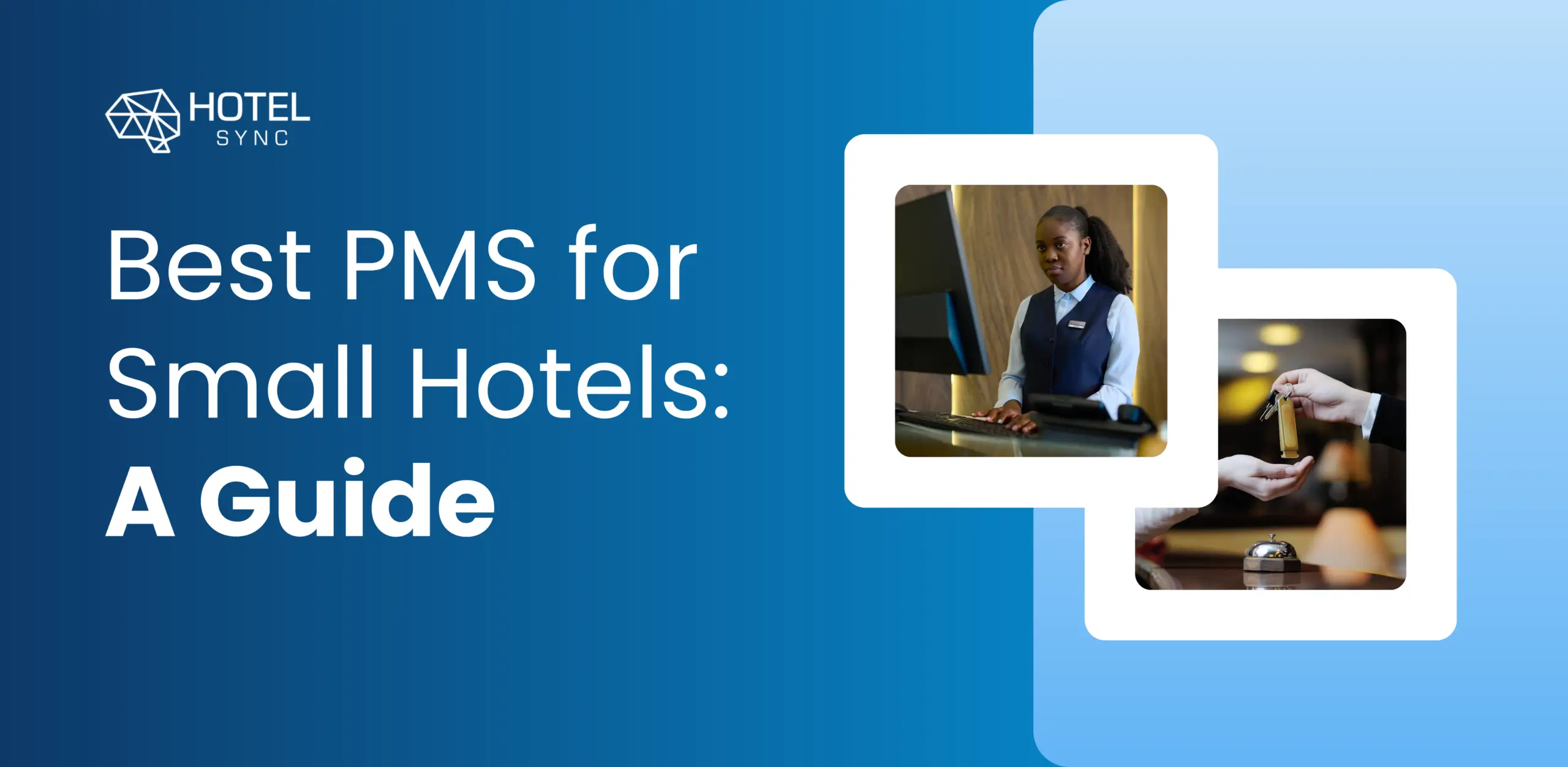 HotelSync blog: Izaberite najbolji sistem za upravljanje hotelom za svoj mali hotel, sveobuhvatan vodič